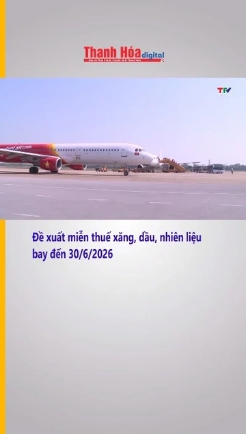 Đề xuất miễn thuế xăng, dầu, nhiên liệu bay đến 30/6/2026