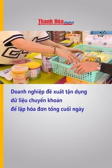 Doanh nghiệp đề xuất tận dụng dữ liệu chuyển khoản để lập hóa đơn tổng cuối ngày