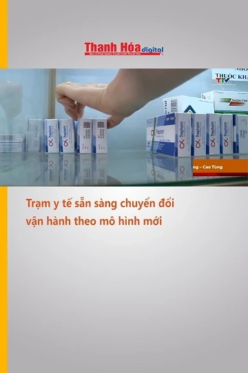 Trạm y tế sẵn sàng chuyển đổi vận hành theo mô hình mới