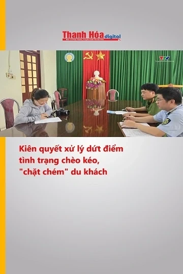 Kiên quyết xử lý dứt điểm tình trạng chèo kéo, chặt chém du khách