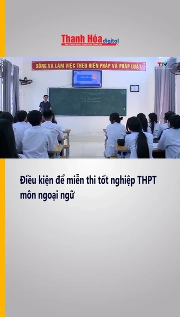 Điều kiện để miễn thi tốt nghiệp THPT môn ngoại ngữ