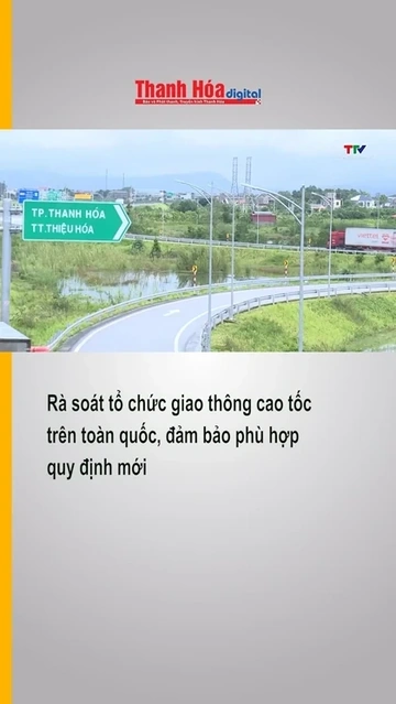 Rà soát tổ chức giao thông cao tốc trên toàn quốc, đảm bảo phù hợp quy định mới