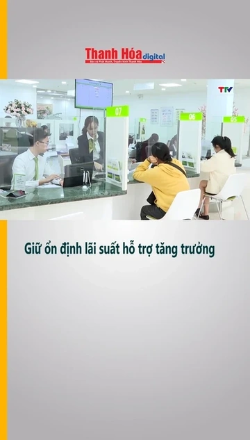 Giữ ổn định lãi suất hỗ trợ tăng trưởng