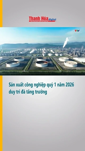 Sản xuất công nghiệp quý 1 năm 2026 duy trì đà tăng trưởng