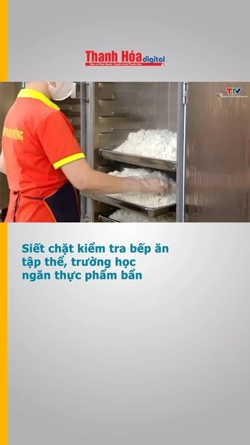 Siết chặt kiểm tra bếp ăn tập thể, trường học ngăn thực phẩm bẩn