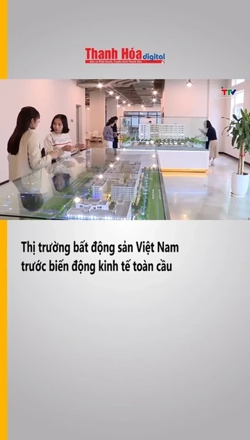 Thị trường bất động sản Việt Nam trước biến động kinh tế toàn cầu