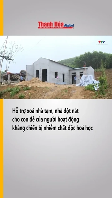 Hỗ trợ xoá nhà tạm, nhà dột nát cho con đẻ của người hoạt động kháng chiến bị nhiễm chất độc hoá học