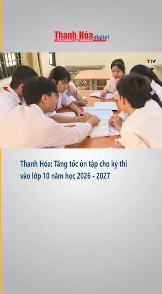 Thanh Hóa: Tăng tốc ôn tập cho kỳ thi vào lớp 10 năm học 2026 - 2027