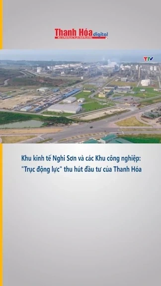 Khu kinh tế Nghi Sơn và các Khu công nghiệp: "Trục động lực" thu hút đầu tư của Thanh Hóa