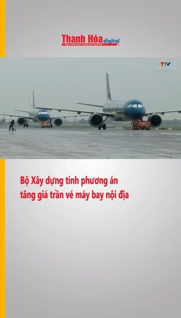 Bộ Xây dựng tính phương án tăng giá trần vé máy bay nội địa