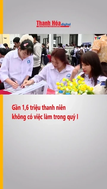 Gần 1,6 triệu thanh niên không có việc làm trong quý I