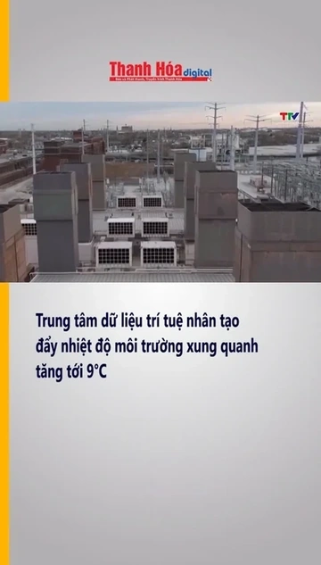 Trung tâm dữ liệu trí tuệ nhân tạo đẩy nhiệt độ môi trường xung quanh tăng tới 9°C