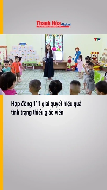 Hợp đồng 111 giải quyết hiệu quả tình trạng thiếu giáo viên
