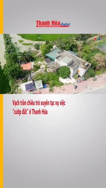 Vạch trần chiêu trò xuyên tạc vụ việc “cướp đất” ở Thanh Hóa