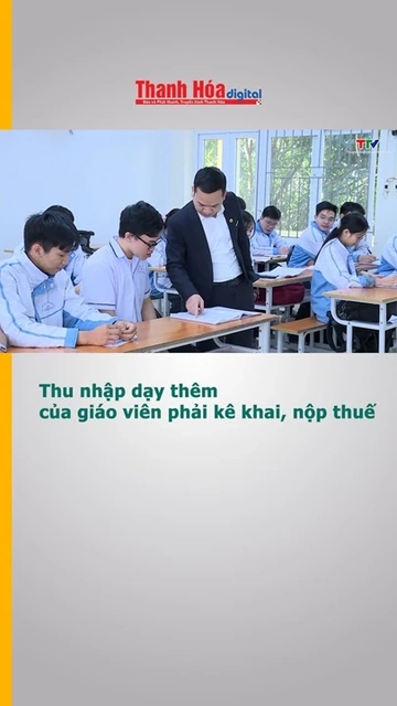 Thu nhập dạy thêm của giáo viên phải kê khai, nộp thuế