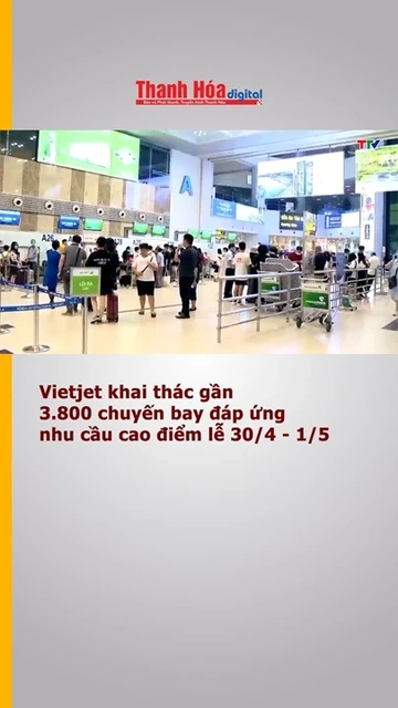 Vietjet khai thác gần 3.800 chuyến bay đáp ứng nhu cầu cao điểm lễ 30/4 - 1/5