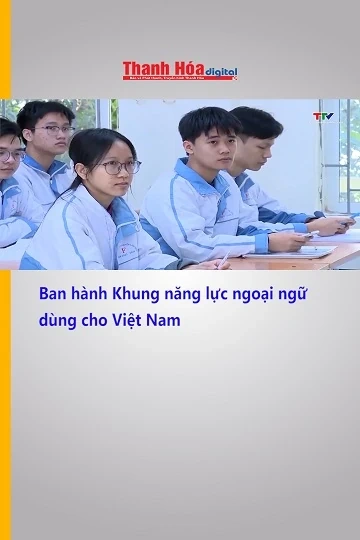 Ban hành Khung năng lực ngoại ngữ dùng cho Việt Nam