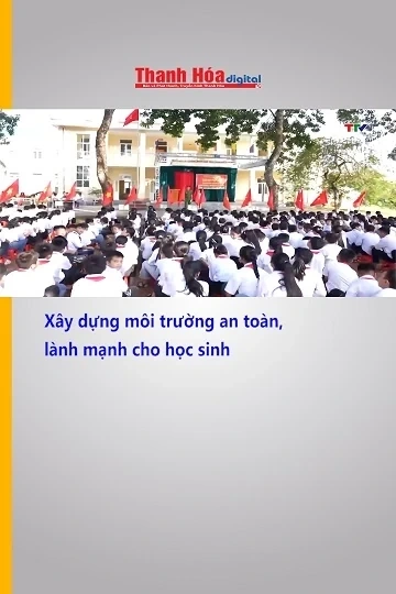 Xây dựng môi trường an toàn, lành mạnh cho học sinh