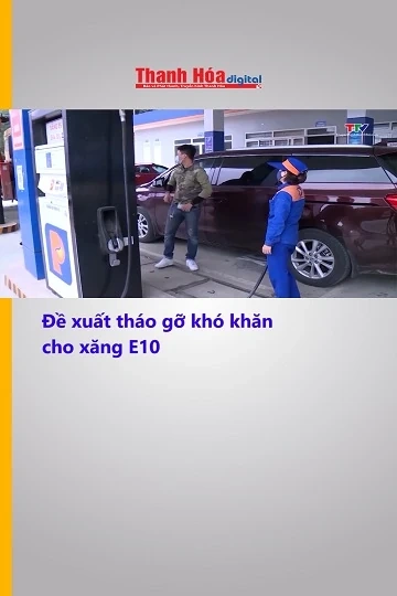 Đề xuất tháo gỡ khó khăn cho xăng E10