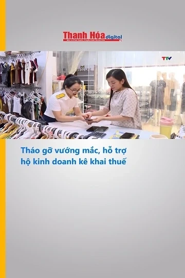 Tháo gỡ vướng mắc, hỗ trợ hộ kinh doanh kê khai thuế