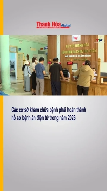 Các cơ sở khám chữa bệnh phải hoàn thành hồ sơ bệnh án điện tử trong năm 2026