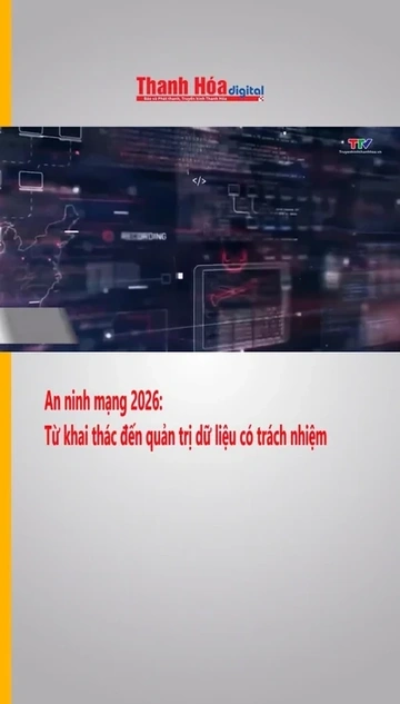 An ninh mạng 2026: Từ khai thác đến quản trị dữ liệu có trách nhiệm