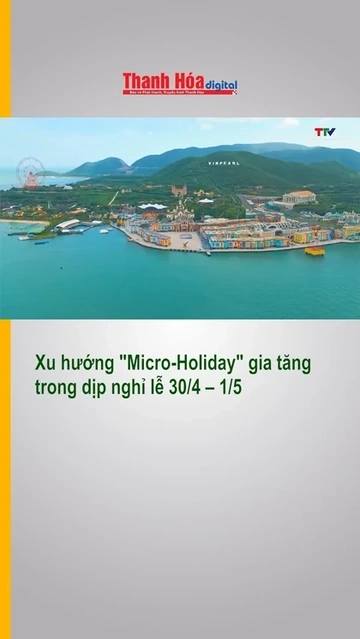 Xu hướng ‘Micro-Holiday’ gia tăng trong dịp nghỉ lễ 30/4 – 1/5