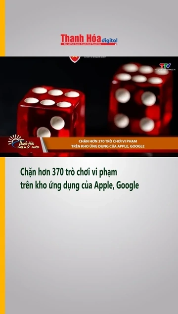 Chặn hơn 370 trò chơi vi phạm trên kho ứng dụng của Apple, Google