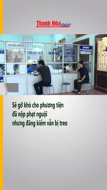 Sẽ gỡ khó cho phương tiện đã nộp phạt nguội nhưng đăng kiểm vẫn bị treo