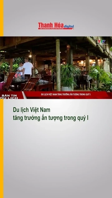 Du lịch Việt Nam tăng trưởng ấn tượng trong quý I