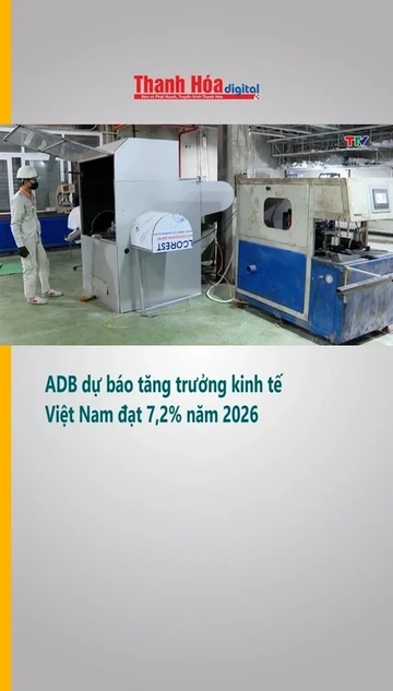 ADB dự báo tăng trưởng kinh tế Việt Nam đạt 7,2% năm 2026