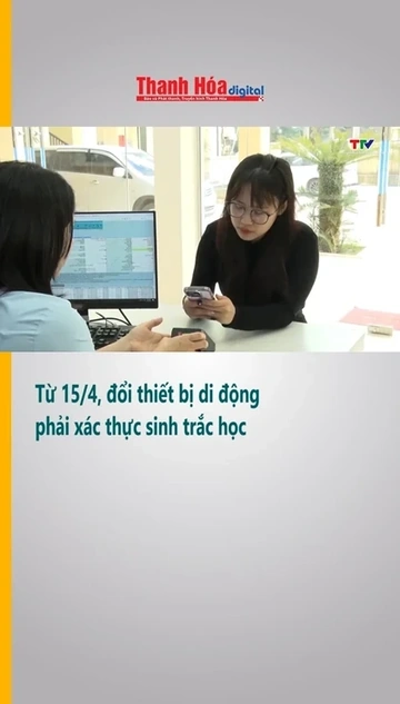 Từ 15/4, đổi thiết bị di động phải xác thực sinh trắc học