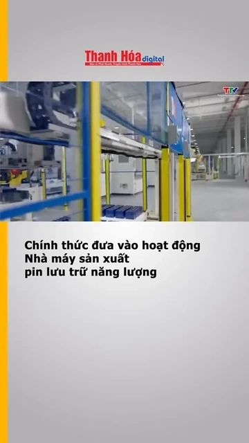 Chính thức đưa vào hoạt động Nhà máy sản xuất pin lưu trữ năng lượng