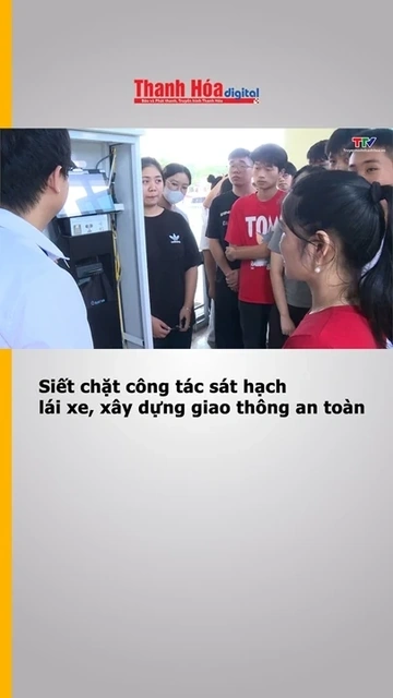 Siết chặt công tác sát hạch lái xe, xây dựng giao thông an toàn