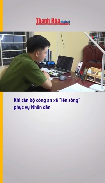 Khi cán bộ công an xã "lên sóng" phục vụ Nhân dân