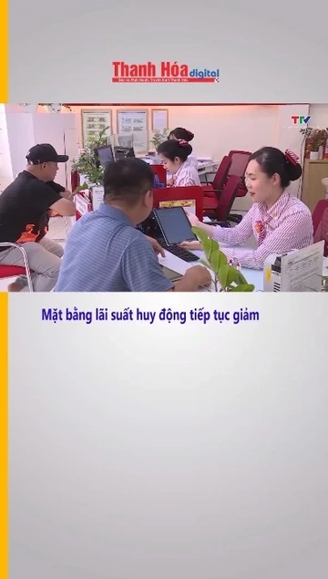 Mặt bằng lãi suất huy động tiếp tục giảm