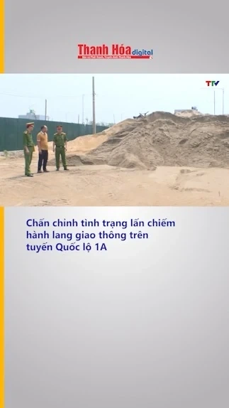 Chấn chỉnh tình trạng lấn chiếm hành lang giao thông trên tuyến Quốc lộ 1A