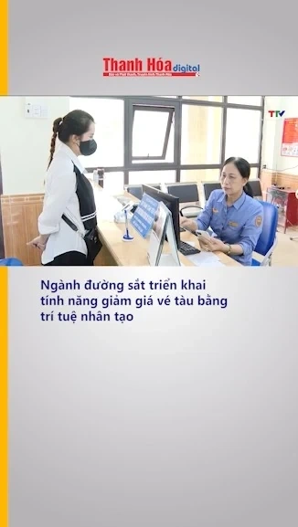 Ngành Đường sắt triển khai tính năng giảm giá vé tàu bằng trí tuệ nhân tạo