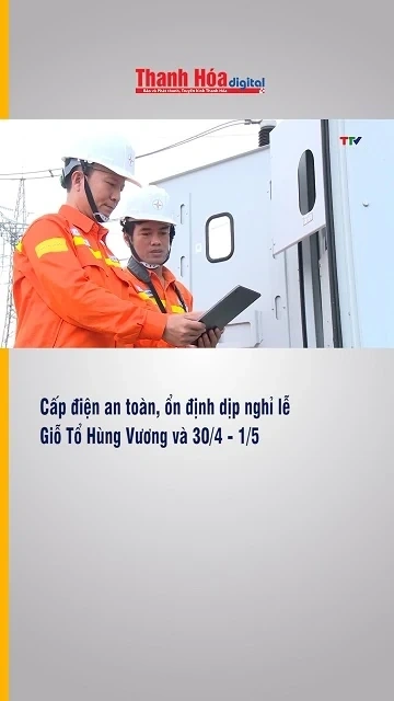Cấp điện an toàn, ổn định dịp Lễ Giỗ tổ Hùng Vương và 30/4 - 1/5