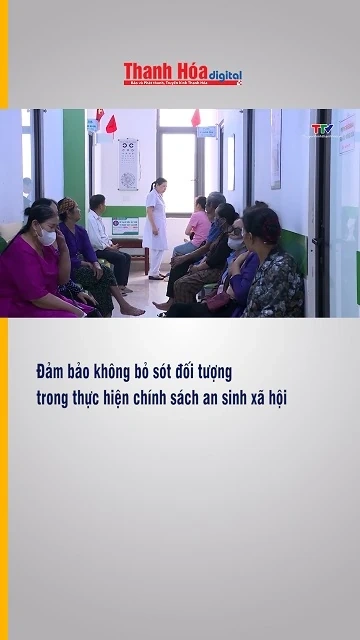 Đảm bảo không bỏ sót đối tượng trong thực hiện chính sách an sinh xã hội