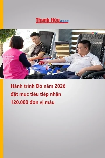 Hành trình Đỏ năm 2026 đặt mục tiêu tiếp nhận 120.000 đơn vị máu