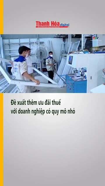 Đề xuất thêm ưu đãi thuế với doanh nghiệp có quy mô nhỏ