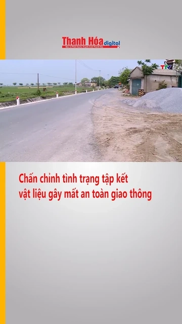 Chấn chỉnh tình trạng tập kết vật liệu gây mất an toàn giao thông