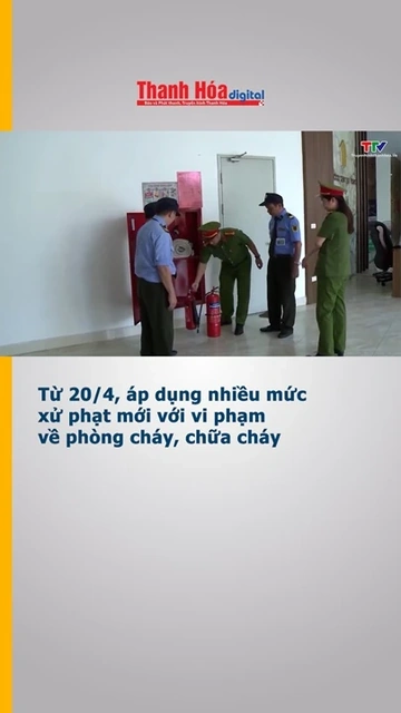 Từ 20/4, áp dụng nhiều mức xử phạt mới với vi phạm về phòng cháy, chữa cháy