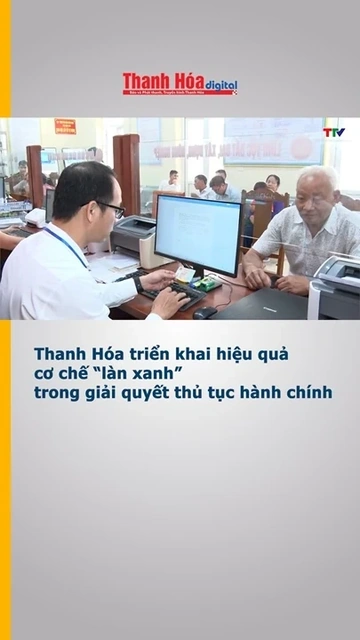 Thanh Hóa triển khai hiệu quả cơ chế “làn xanh” trong giải quyết thủ tục hành chính