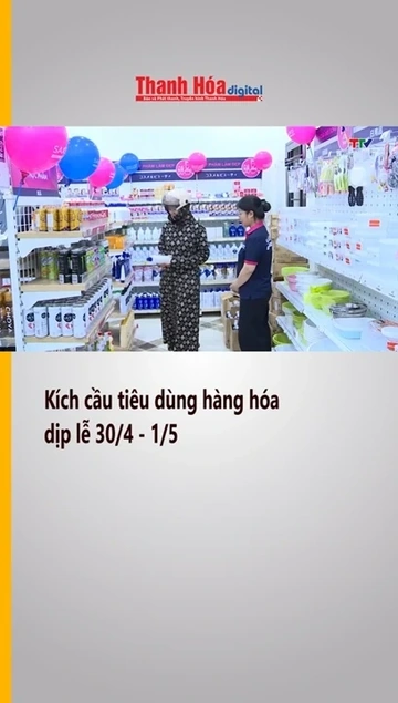 Kích cầu tiêu dùng hàng hóa dịp lễ 30/4 - 1/5