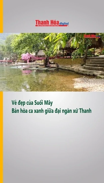 Vẻ đẹp của Suối Mây - Bản hòa ca xanh giữa đại ngàn xứ Thanh