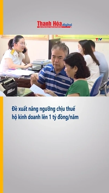 Đề xuất nâng ngưỡng chịu thuế hộ kinh doanh lên 1 tỷ đồng/năm
