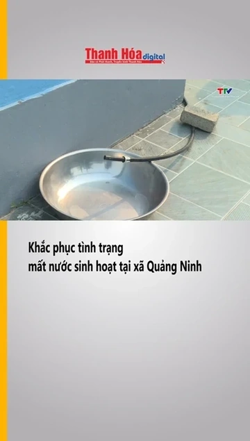 Khắc phục tình trạng mất nước sinh hoạt tại xã Quảng Ninh