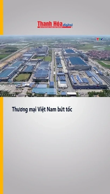 Thương mại Việt Nam bứt tốc